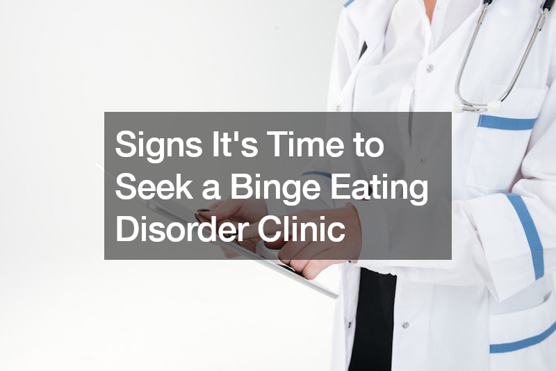 Signs Its Time to Seek a Binge Eating Disorder Clinic