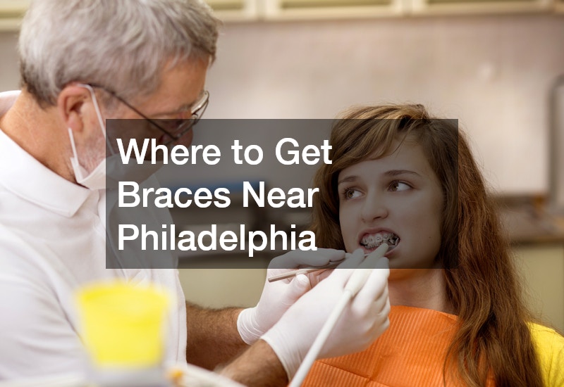 Where to Get Braces Near Philadelphia