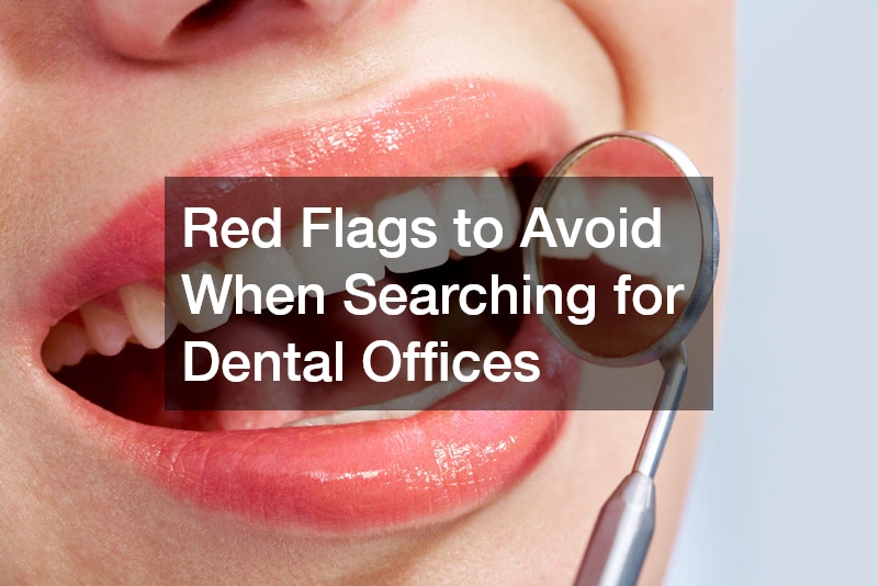 Red Flags to Avoid When Searching for Dental Offices