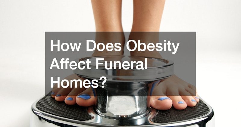 How Does Obesity Affect Funeral Homes?