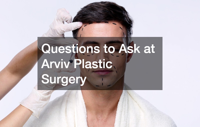 Questions to Ask at Arviv Plastic Surgery