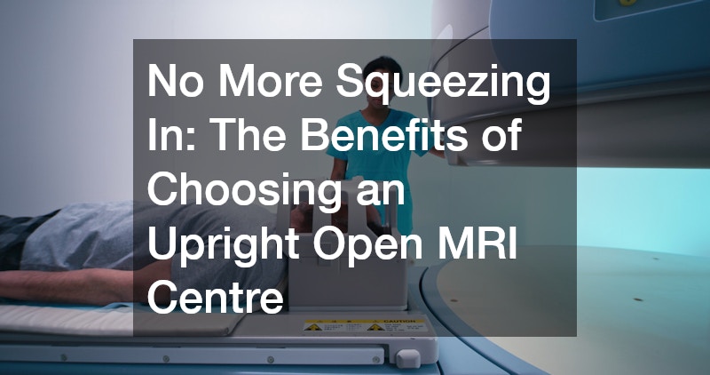 No More Squeezing In The Benefits of Choosing an Upright Open MRI Centre